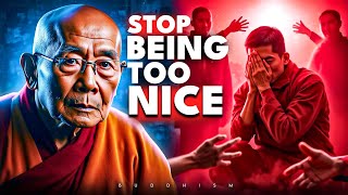 Stop Being Too Nice – It’s Destroying You | Buddhism