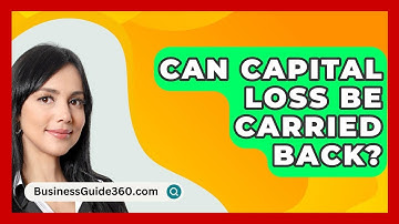Can Capital Loss Be Carried Back? - BusinessGuide360.com