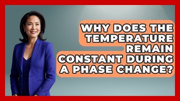 Why Does The Temperature Remain Constant During A Phase Change? - Weather Watchdog