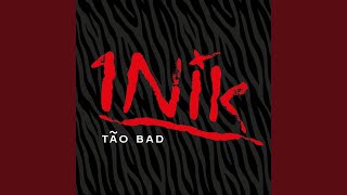 Video thumbnail of "1Nik - Tão Bad"