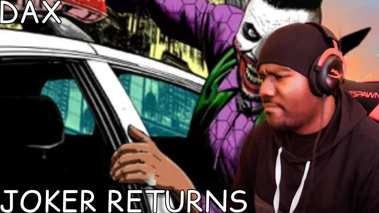 Dax - JOKER RETURNS (REACTION)
