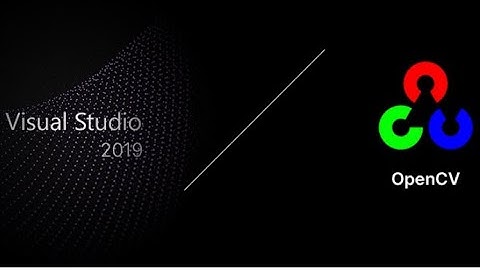 Install OpenCV 4.3.0 and Visual Studio 2019 and Camera