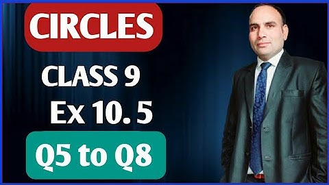 Ex 10.5 class 9 maths Circles chapter 10 Q5 to Q8
