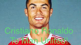 Official: Cristiano Ronaldo to Man United !!