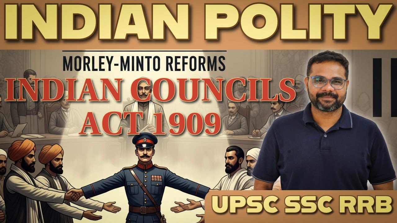 INDIAN COUNCILS ACT 1909 Indian Polity UPSC SSC RRB