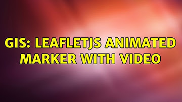 GIS: LeafletJS animated marker with video