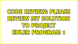 Code Review: Please review my solution to Project Euler program 1 (3 Solutions!!)