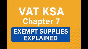 VAT KSA Chapter 7 | Exempt Supplies Explained (Simple Guide)