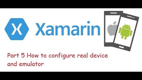 Part 5 How to configure real device and emulator