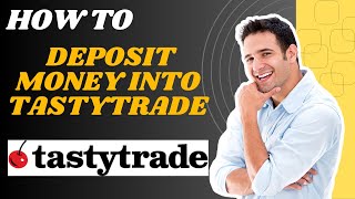 How to deposit money into TastyTrade l S M Tech
