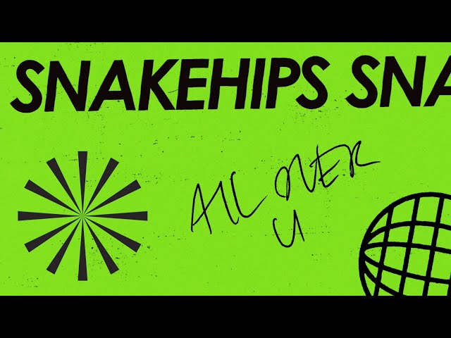 Snakehips - All Over U <Clean>