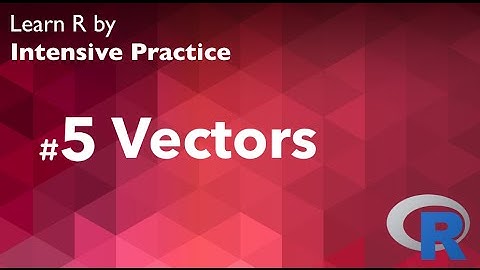 R Tutorial 05 (with exercise): Vectors