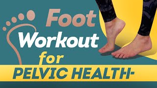 Foot Workout for Your Pelvic Floor