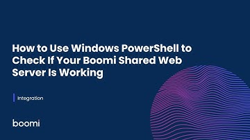 How to Use Windows PowerShell to Check If Your Boomi Shared Web Server Is Working