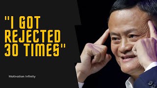 I got rejected 30 times Jack Ma Motivation