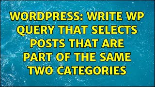 Wordpress: Write WP Query that selects posts that are part of the same two categories