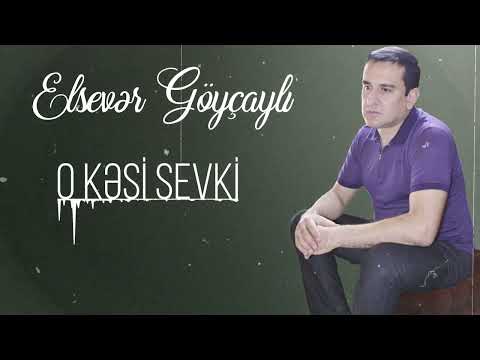 Elsever Goycayli - O Kesi Sevki (Yeni 2023)