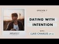 How to date with intention  claim your worth  with luke charles