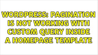 Wordpress: Pagination is not working with custom query inside a homepage template