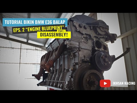 LIFE OF MECHANIC : TUTORIAL BIKIN BMW E36 BALAP, Eps 2. Engine BluePrint Part 1, Disassembly