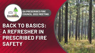 Back to Basics: A Refresher in Prescribed Fire Safety - Georgia Prescribed Fire Council Meeting