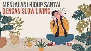 Menjalani Gaya Hidup Santai Dengan Slow Living