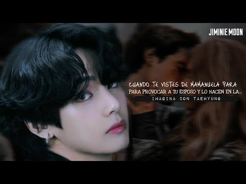 #imaginacontaehyung ๑CUANDO TE VISTES DE MAMANUELA PARA PROVOCAR A TU ESPOSO Y LO HACEN EN LA...😈๑