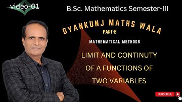Lect-01/LIMIT AND CONTINUTY OF A FUNCTIONS OF TWO VARIABLES/part-b /sem 3rd/ccs university