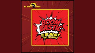 Boombastic - DJ BF Money, Switzboiz