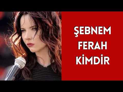ŞEBNEM FERAH KİMDİR,