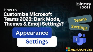 Customize Microsoft Teams 2025: Dark Mode, Themes & Emoji Settings Made Easy