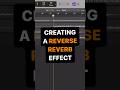 Creating a Reverse Reverb Effect