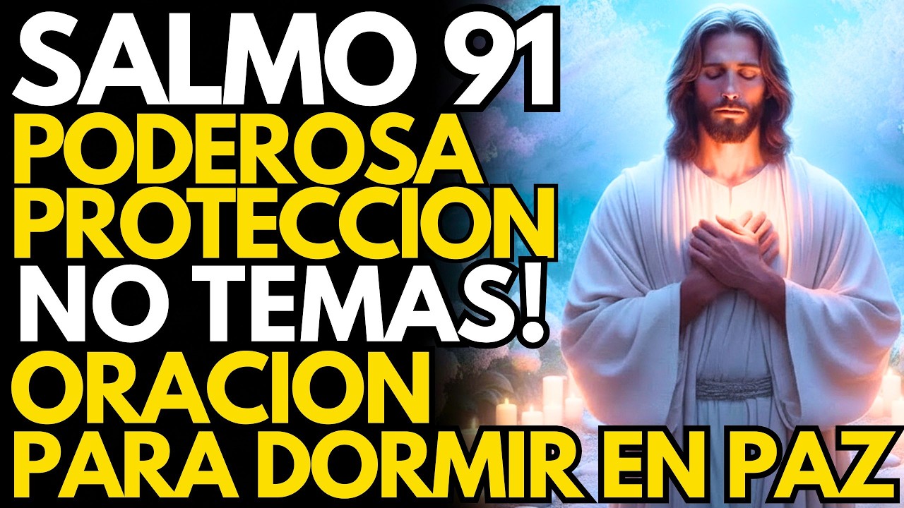 SALMO 91: ¡NO TEMAS! Oración Poderosa Para Dormir en Paz 🙏