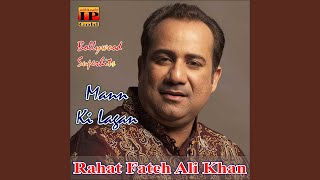 O Rey Piya - Rahat Fateh Ali Khan