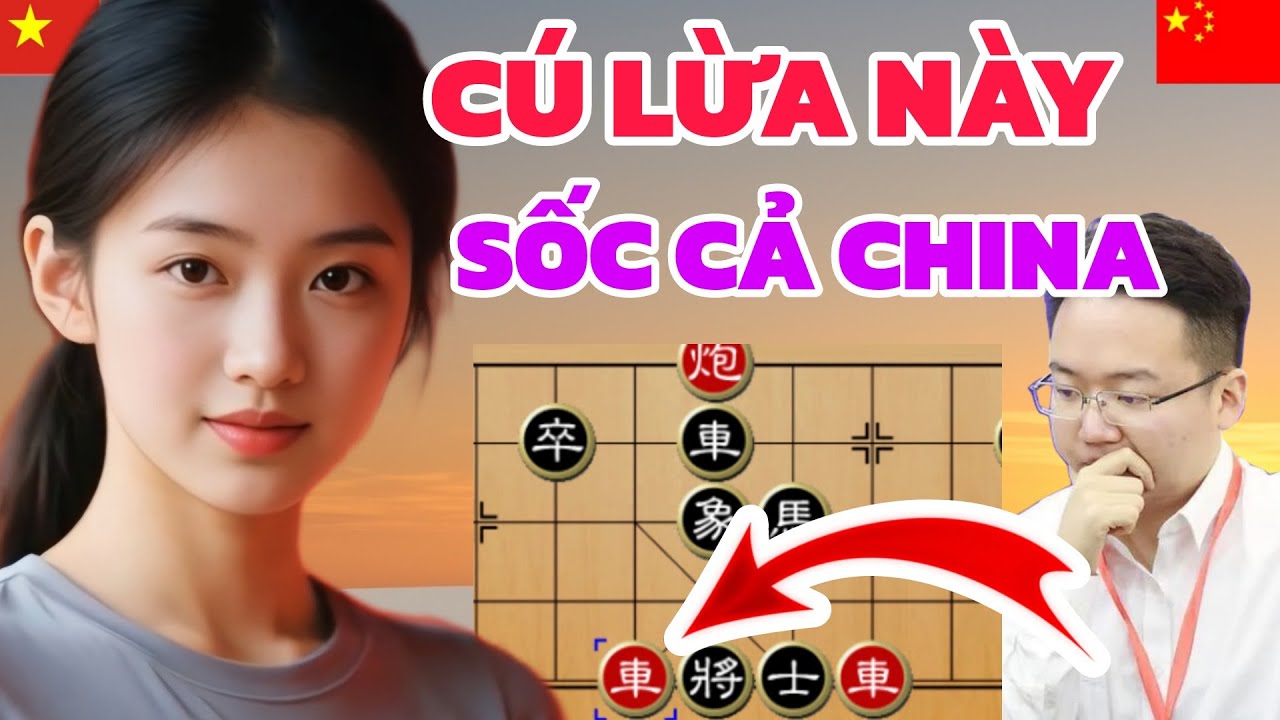 Cờ tướng - Phế xe EM GÁI VIỆT tung cú lừa ngoạn mục Đại Sư TQ sốc nặng