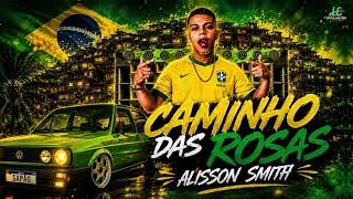 ALISSON SMITH - CAMINHO DAS ROSAS - COPA DO MUNDO 2026 (MÚSICAS ATUALIZADAS)