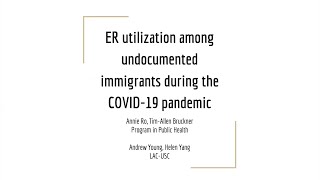 ER utilization among undocumented immigrants during the COVID-19 pandemic| Annie Ro, PhD | UCI