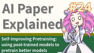 [Zundamon's AI Paper Explained #24]  Self-Improving Pretraining: using post-trained models to...