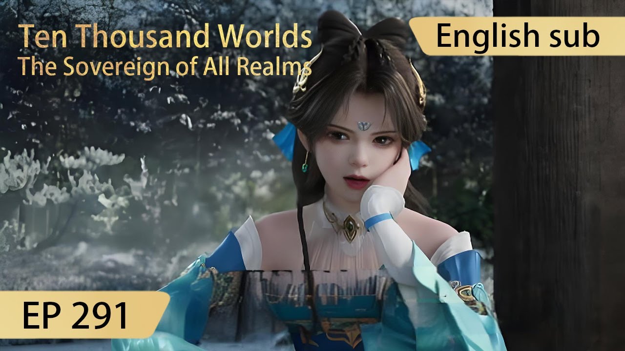 [Eng Sub] Ten Thousand Worlds EP291 highlights The Sovereign of All ...