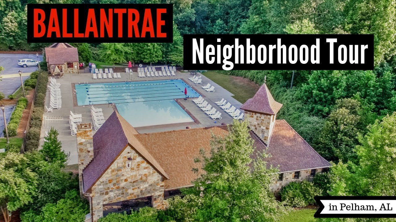 BALLANTRAE NEIGHBORHOOD | Neighborhood Tour in Pelham AL | Birmingham Alabama - The Howell Group