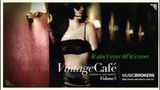 It ain´t over till`it´s over - Vintage Café - Lounge and Jazz Blends - More New Blends - HQ