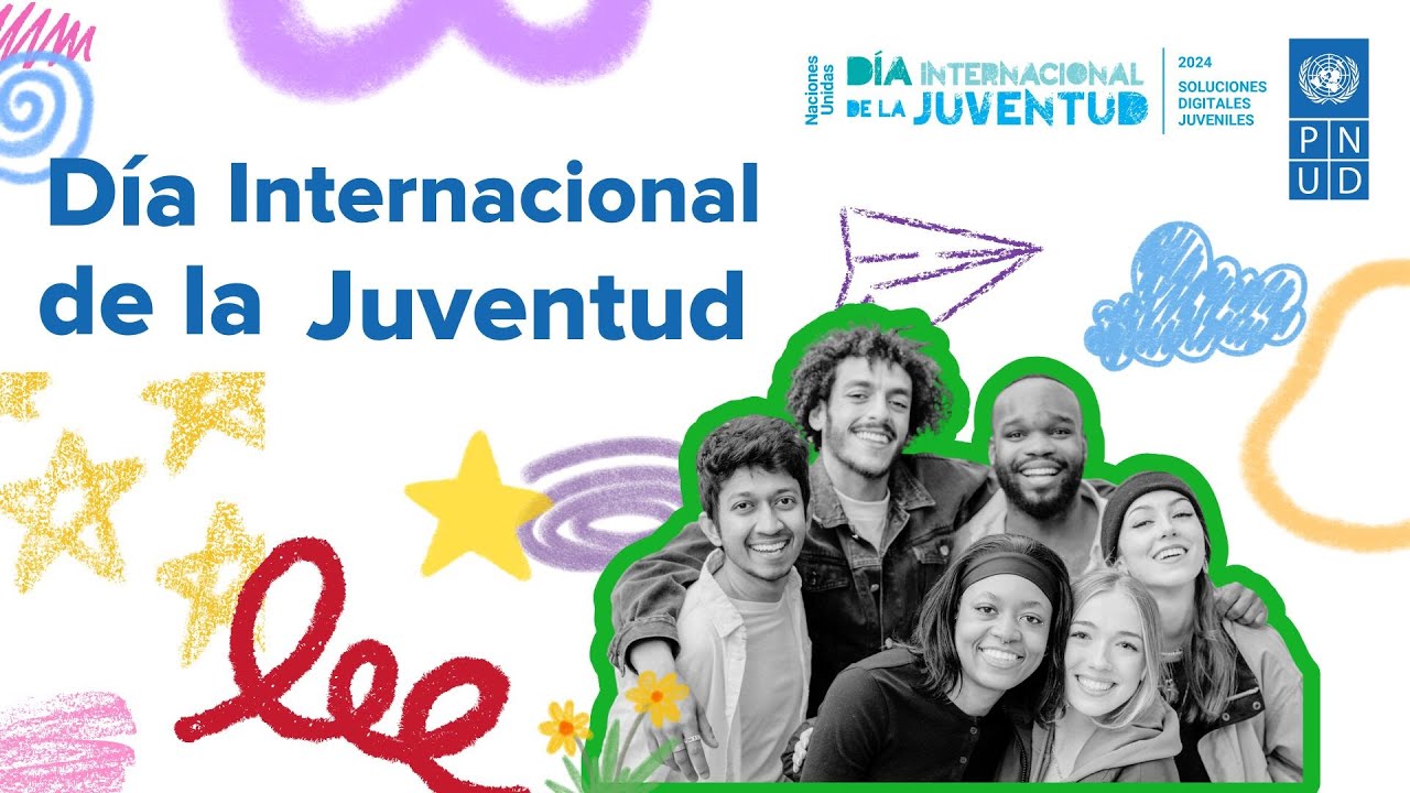 Día internacional de la Juventud 2024: Potenciando el Desarrollo Global