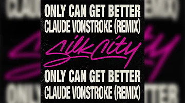 Silk City - Only Can Get Better (Claude VonStroke Remix)