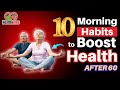Over 60? These 10 Morning Habits Will Transform Your Health Fast | HealthVibes