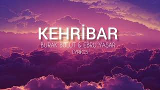 Burak Bulut & Ebru Yaşar - Kehribar ( lyrics -şarkı sözleri) Resimi