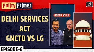 Delhi Services Act: GNCTD vs LG: Polity Primer | Drishti IAS English