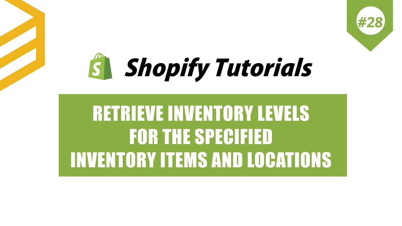 Shopify API  Lesson #28: Retrieve inventory levels for the specified  inventory items and locations 