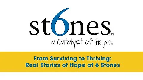 From Surviving to Thriving: Real Stories of Hope at 6 Stones