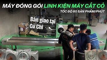 Bàn giao và Vận hành Máy đóng gói linh kiện máy cắt cỏ tại Củ Chi