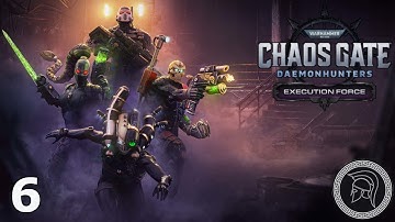 Chaos Gate: Daemonhunters - Execution Force DLC - W40k - Part 6 (No Commentary)